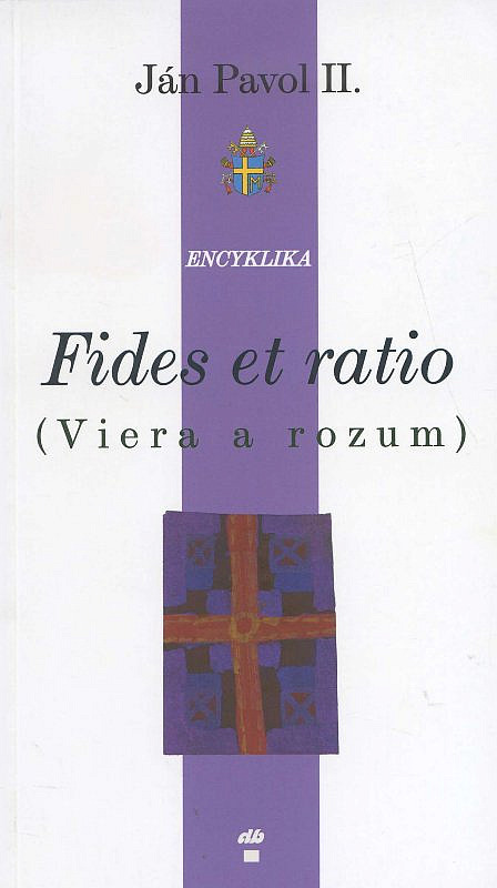 Fides et ratio: (Viera a rozum)