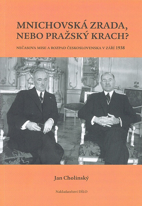 Mnichovská zrada, nebo pražský krach? Nečasova mise a rozpad Československa v září 1938