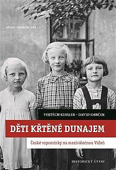 Děti křtěné Dunajem: České vzpomínky na meziválečnou Vídeň