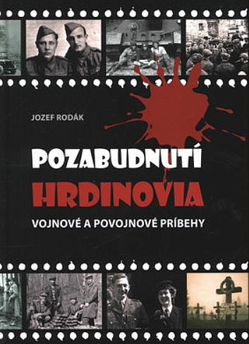 Pozabudnutí hrdinovia: Vojnové a povojnové príbehy