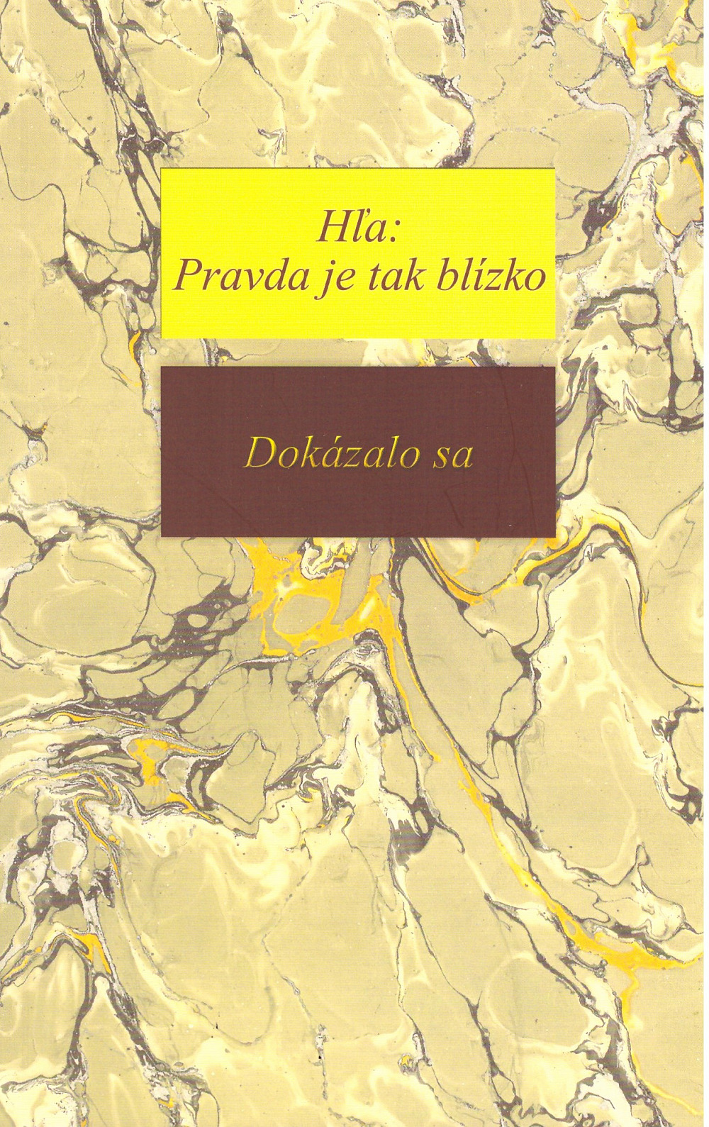 Hľa: Pravda je tak blízko. Dokázalo sa, 4. zväzok