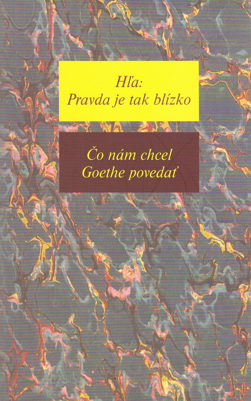 Hľa: Pravda je tak blízko. Čo nám chcel Goethe povedať, 5. zväzok