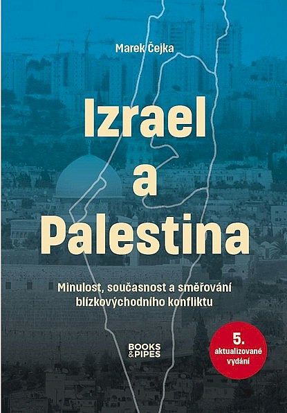 Izrael a Palestina: Minulost, současnost a směřování blízkovýchodního konfliktu