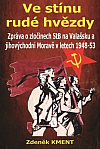 Ve stínu rudé hvězdy: Zpráva o zločinech na Valašsku a jihovýchodní Moravě v letech 1948-53