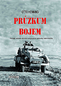 Průzkum bojem: Paměti velitele obrněné průzkumné jednotky wehrmachtu