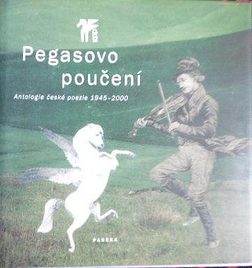 Pegasovo poučení: Antologie české poezie 1945–2000