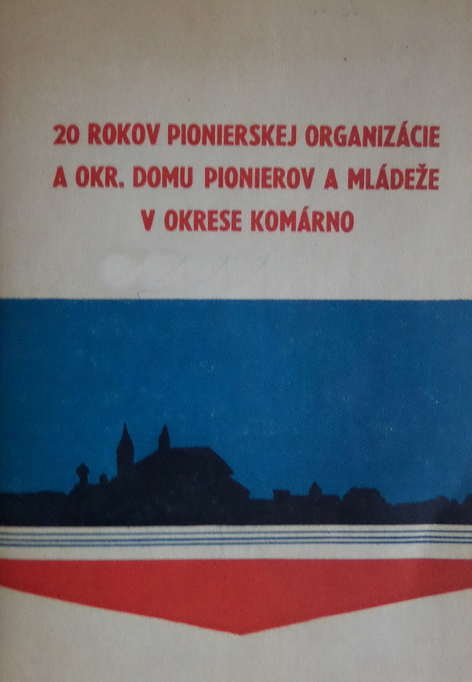 20 rokov Pionierskej organizácie a Okresného domu pionierov a mládeže v okrese Komárno