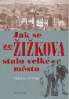 Jak se ze Žižkova stalo velké město: 1865-1914