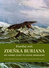 Pravěký svět Zdeňka Buriana: Od vzniku Země po zánik dinosaurů