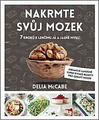 Nakrmte svůj mozek: 7 kroků k lehčímu já a jasné mysli