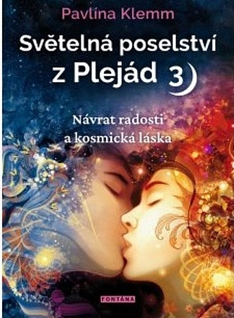 Světelná poselství z Plejád 3: Návrat radosti a kosmická láska