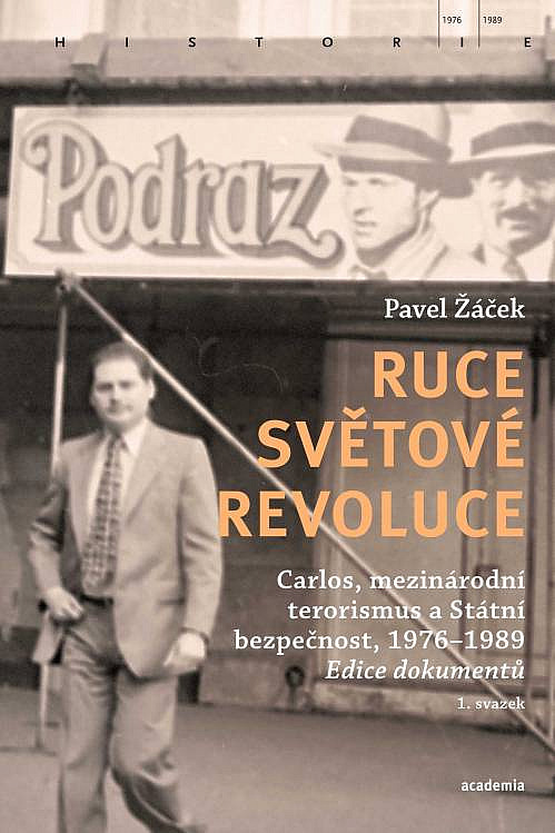 Ruce světové revoluce: Carlos, mezinárodní terorismus a Státní bezpečnost, 1976-1989 (I. svazek)