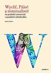 Wyclif, Páleč a nominalisté na pražské univerzitě v pozdním středověku