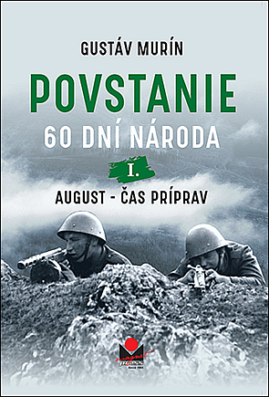 Povstanie - 60 dní národa. I., August – čas príprav