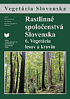 Rastlinné spoločenstvá Slovenska 6. Vegetácia lesov a krovín