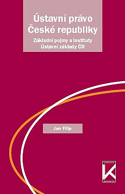 Ústavní právo České republiky: Základní pojmy a instituty. Ústavní základy ČR