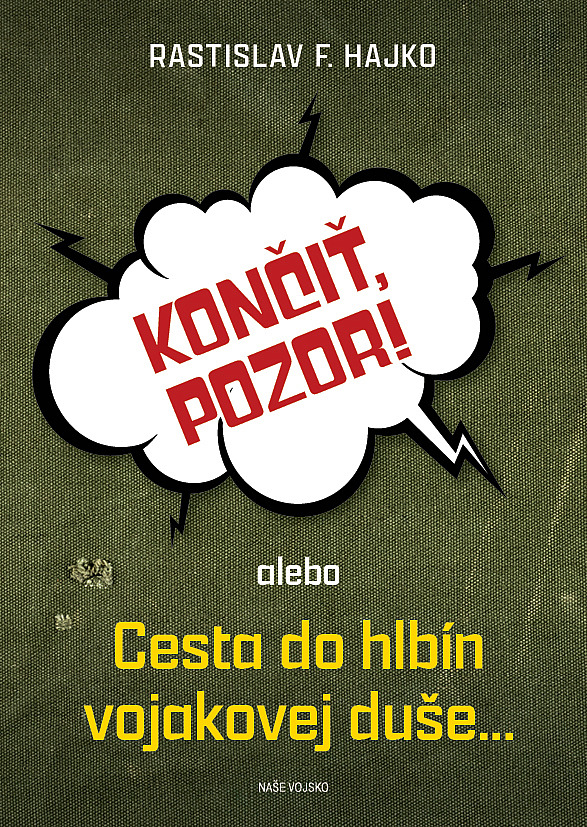 Končiť, pozor! alebo Cesta do hlbín vojakovej duše...