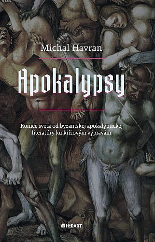 Apokalypsy: Koniec sveta od byzantskej apokalyptickej literatúry ku krížovým výpravám