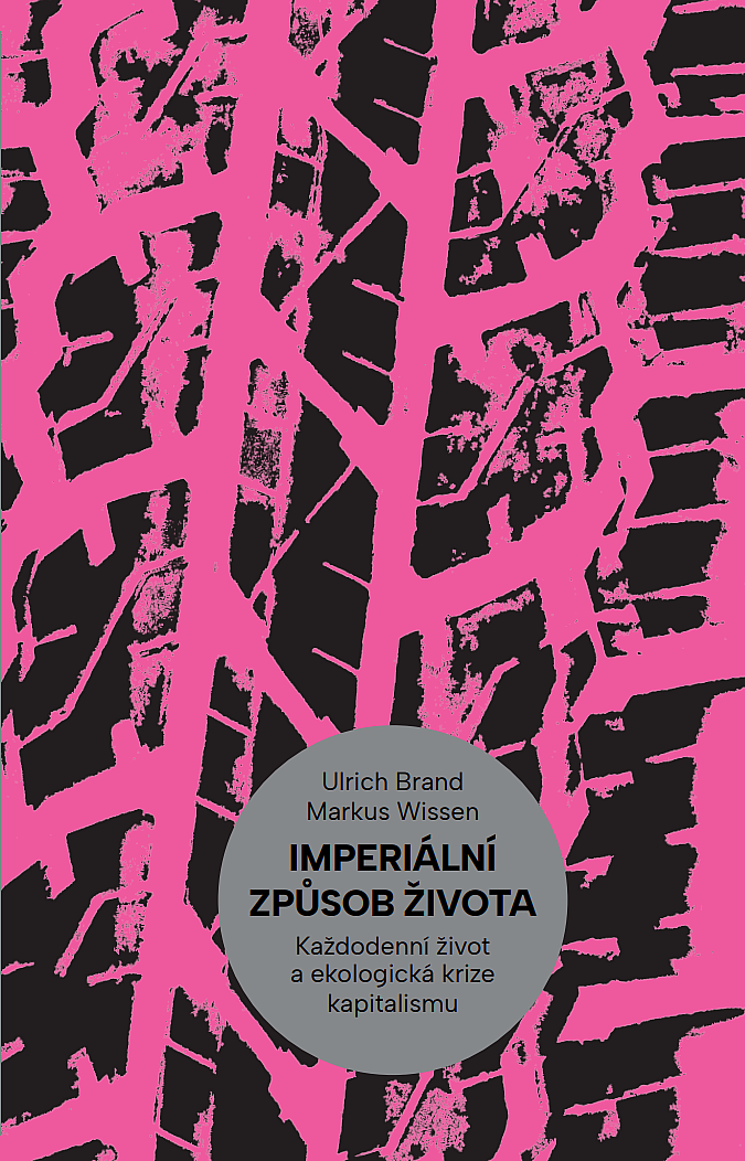 Imperiální způsob života: Každodenní život a ekologická krize kapitalismu