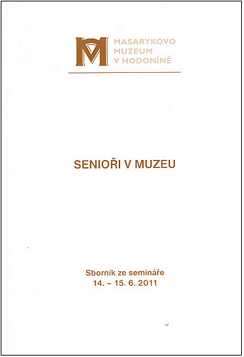 Senioři v muzeu: Sborník ze semináře 14.-15. 6. 2011