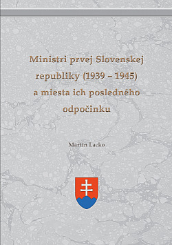 Ministri prvej Slovenskej republiky (1939 – 1945) a miesta ich posledného odpočinku