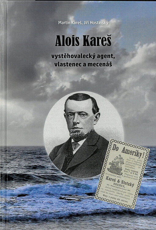 Alois Kareš - vystěhovalecký agent, vlastenec a mecenáš