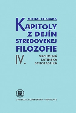 Kapitoly z dejín stredovekej filozofie. IV., Vrcholná latinská scholastika