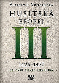 Husitská epopej. III, 1426-1437 - za časů císaře Zikmunda