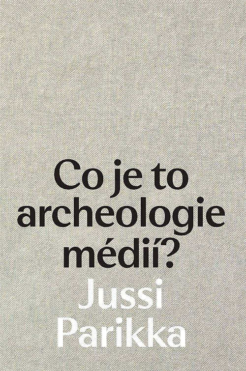 Co je to archeologie médií?