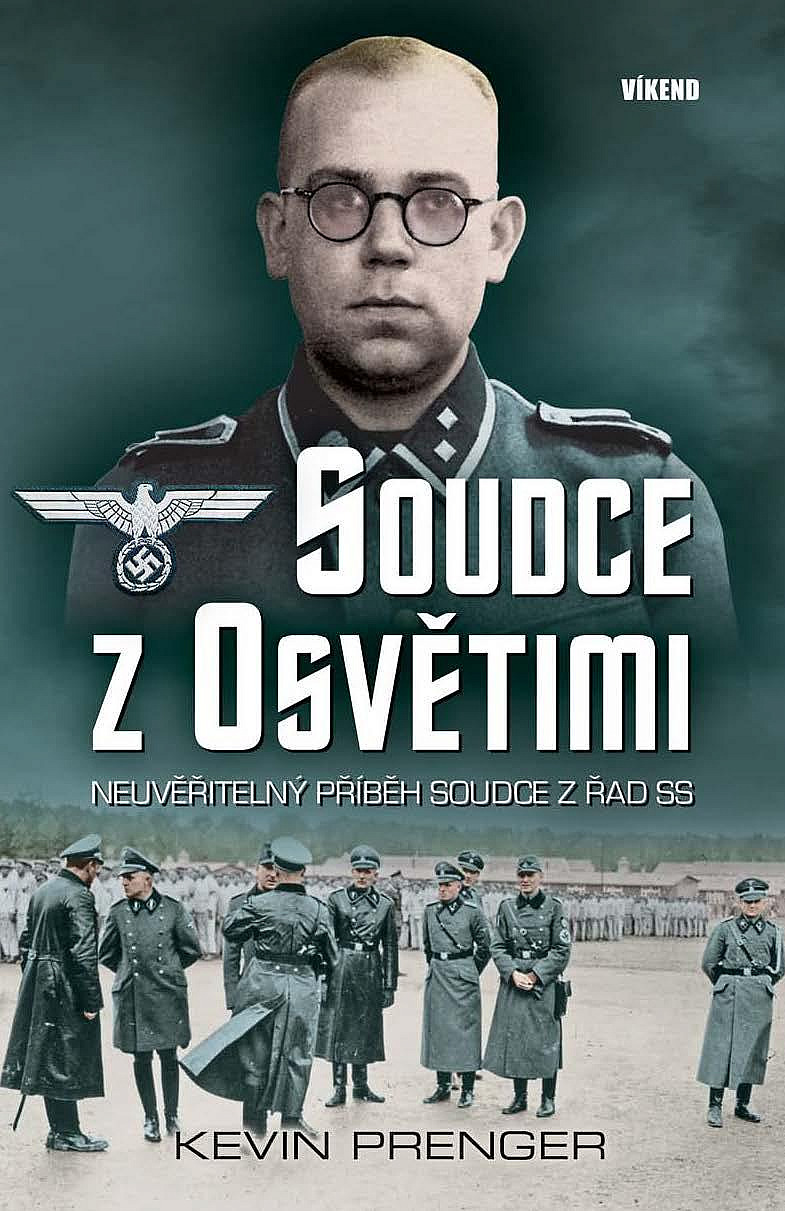 Soudce z Osvětimi: Neuvěřitelný příběh soudce z řad SS