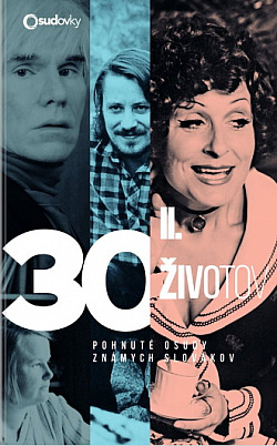 30 životov: Pohnuté osudy známych Slovákov. II.