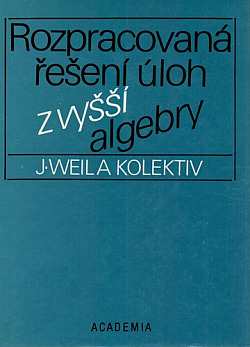 Rozpracovaná řešení úloh z vyšší algebry