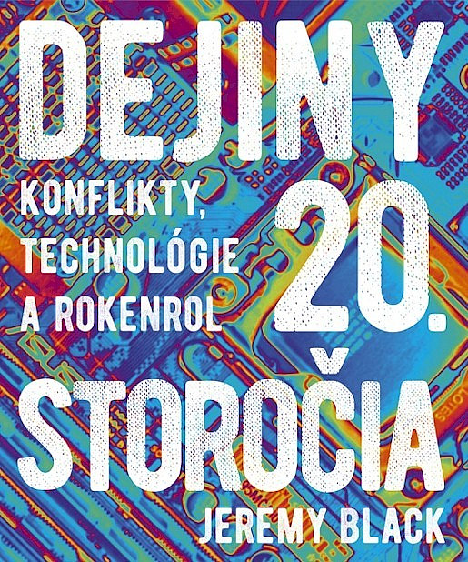 Dejiny 20. storočia: Konflikty, technológie a rokenrol