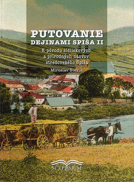 Putovanie dejinami Spiša II: K pôvodu sídliskových a prírodných názvov stredovekého Spiša