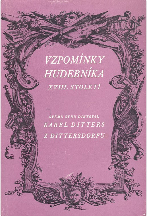 Vzpomínky hudebníka XVIII. století – svému synu diktoval Karel Ditters z Dittersdorfu