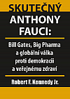 Skutečný Anthony Fauci: Bill Gates, Big Pharma a globální válka proti demokracii a veřejnému zdraví