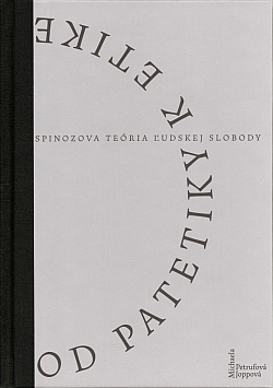 Od patetiky k etike: Spinozova teória ľudskej slobody