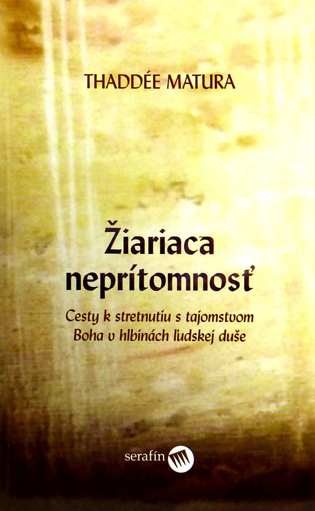 Žiariaca neprítomnosť: Cesty k stretnutiu s tajomstvom Boha v hlbinách ľudskej duše