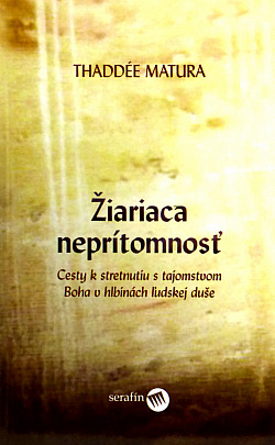 Žiariaca neprítomnosť: Cesty k stretnutiu s tajomstvom Boha v hlbinách ľudskej duše