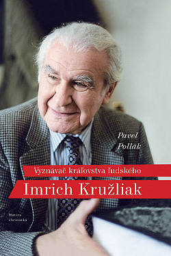 Imrich Kružliak: Vyznávač kráľovstva ľudského