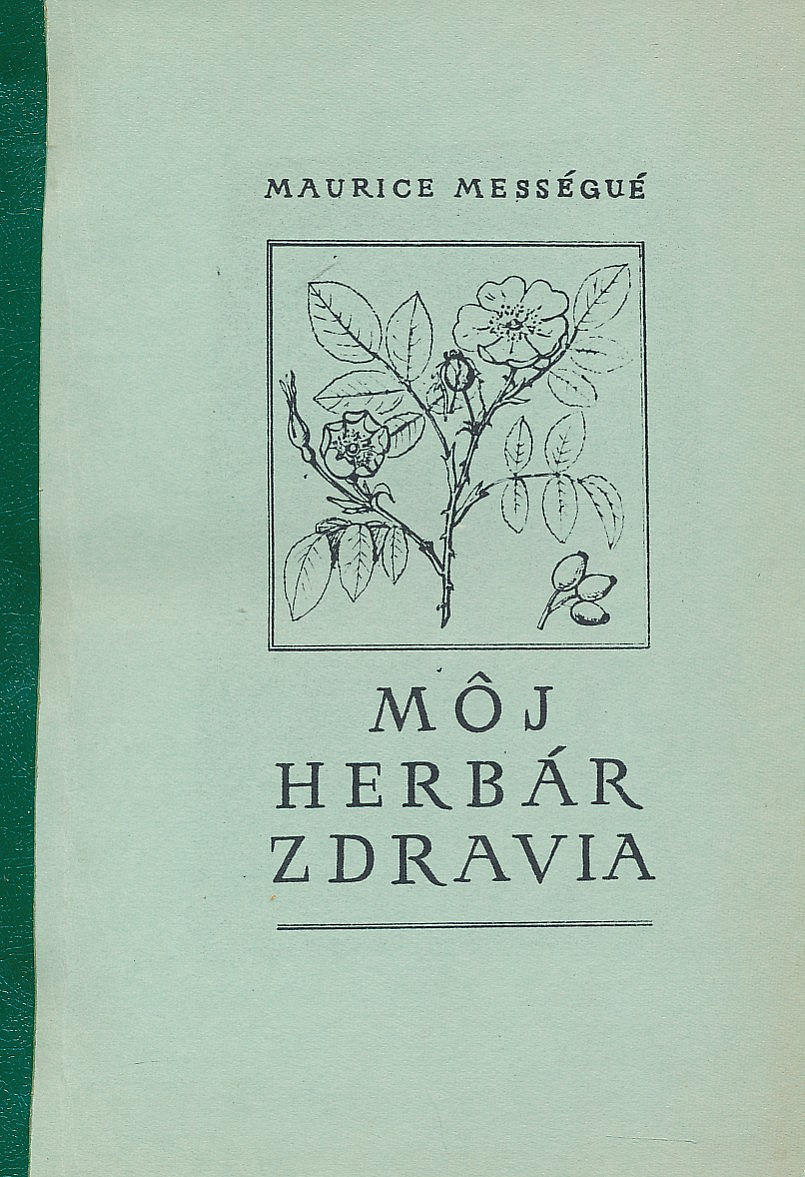 Môj herbár zdravia: Rastliny, ktoré uzdravujú