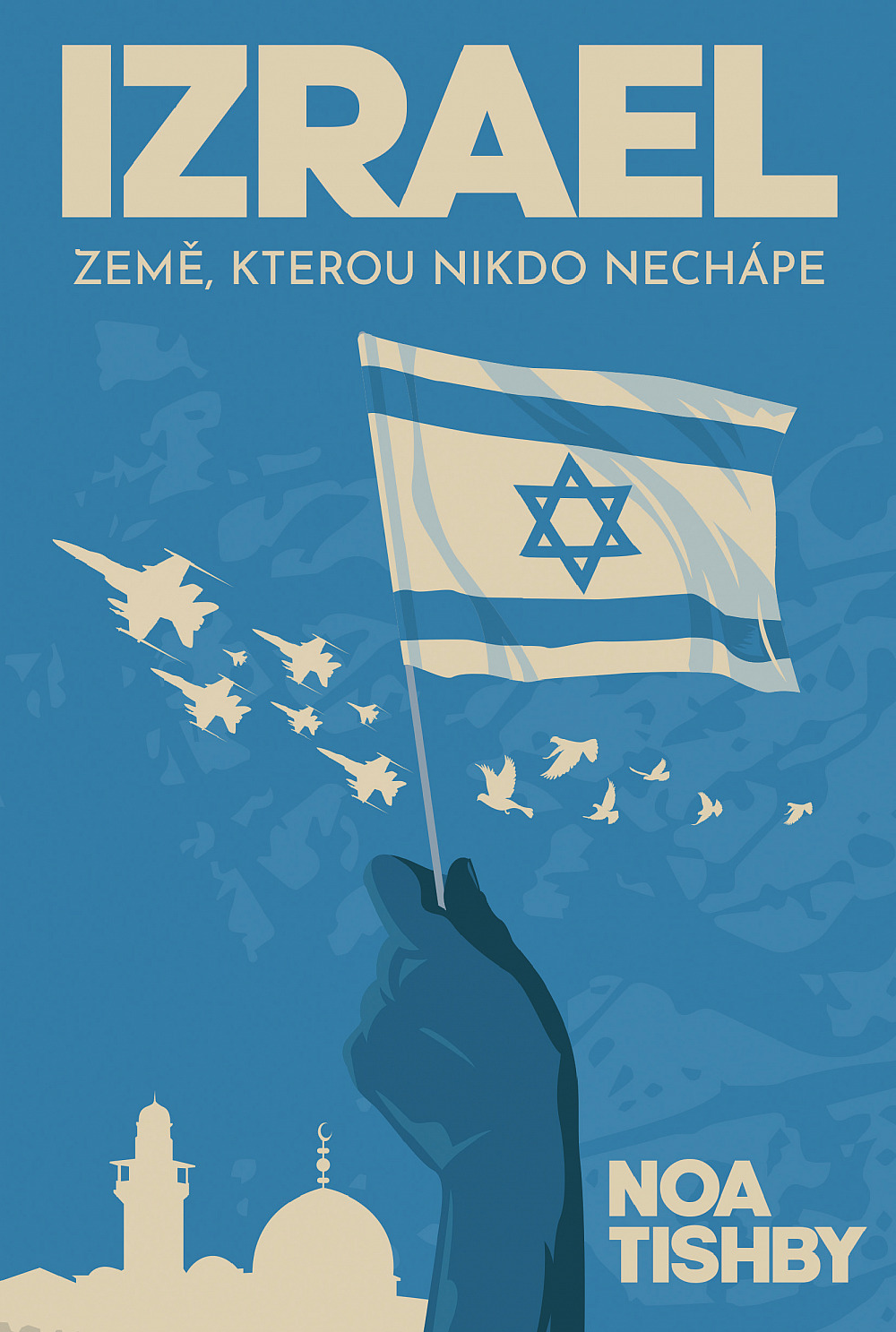 Izrael. Země, kterou nikdo nechápe