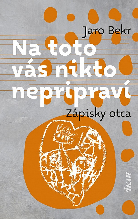 Na toto vás nikto nepripraví: Zápisky otca