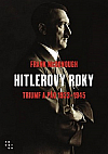 Hitlerovy roky: Triumf a pád 1933-1945