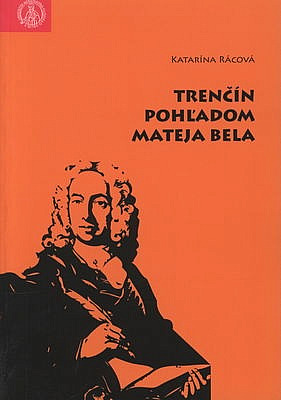 Trenčín pohľadom Mateja Bela