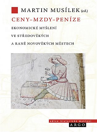 Ceny - mzdy - peníze: Ekonomické myšlení ve středověkých a raně novověkých městech