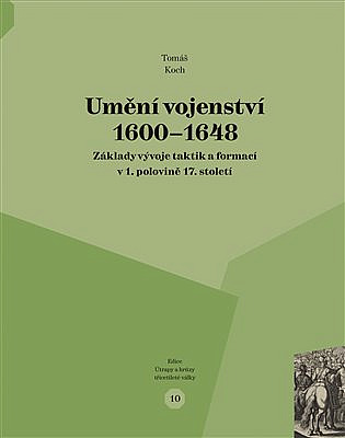 Umění vojenství 1600 - 1648: Základy vývoje taktik a formací v 1. polovině 17. století