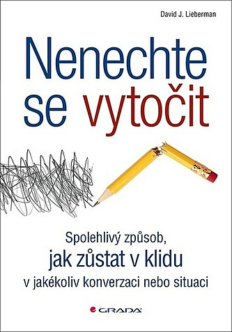 Nenechte se vytočit - Spolehlivý způsob, jak zůstat v klidu v jakékoli situaci