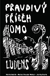Pravdivý příběh Homo ludens. Z dějin českého hudebního undergroundu
