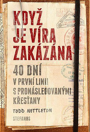 Když je víra zakázána: 40 dní v první linii s pronásledovanými křesťany